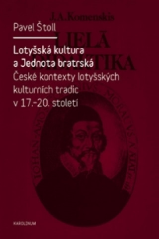 Könyv Lotyšská kultura a Jednota bratrská Pavel Štoll