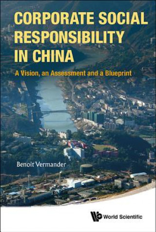 Könyv Corporate Social Responsibility In China: A Vision, An Assessment And A Blueprint Benoit Vermander