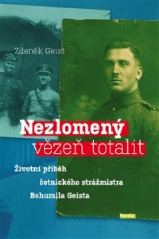 Kniha NEZLOMENÝ VĚZEŇ TOTALIT Zdeněk Geist