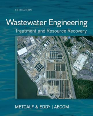 Kniha Wastewater Engineering: Treatment and Resource Recovery Metcalf & Eddy Inc