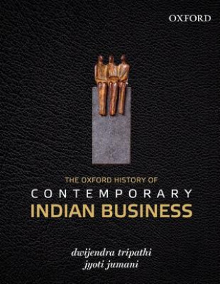 Carte Oxford History of Contemporary Indian Business Dwijendra Tripathi