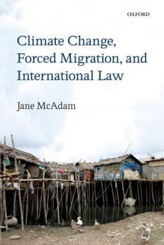 Könyv Climate Change, Forced Migration, and International Law McAdam