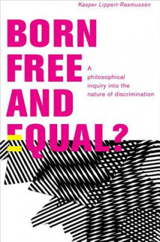 Kniha Born Free and Equal? Kasper Lippert Rasmussen