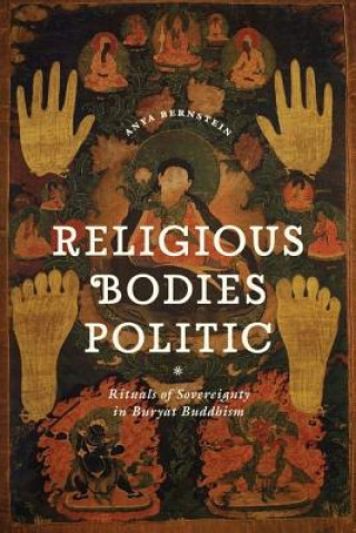Kniha Religious Bodies Politic Anya Bernstein