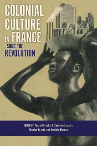 Book Colonial Culture in France since the Revolution Pascal Blanchard