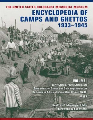 Carte United States Holocaust Memorial Museum Encyclopedia of Camps and Ghettos, 1933-1945, Volume I Geoffrey P. Megargee