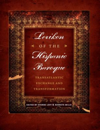 Kniha Lexikon of the Hispanic Baroque Evonne Anita Levy