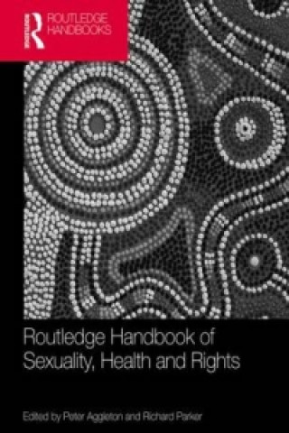 Kniha Routledge Handbook of Sexuality, Health and Rights Peter Aggleton