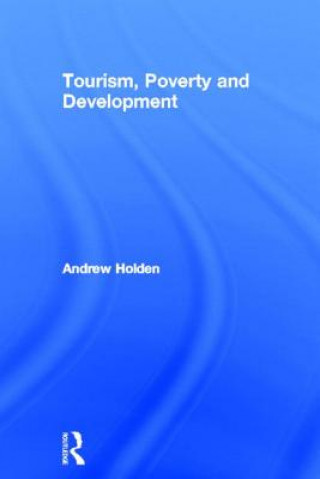 Kniha Tourism, Poverty and Development Andrew Holden