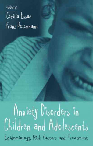 Carte Anxiety Disorders in Children and Adolescents Cecilia Ahmol Easau