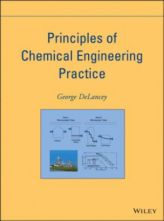 Kniha Principles of Chemical Engineering Practice George DeLancey