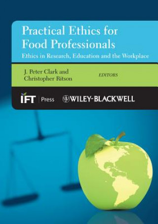 Knjiga Practical Ethics for Food Professionals - Ethics in Research, Education and the Workplace J. Peter Clark