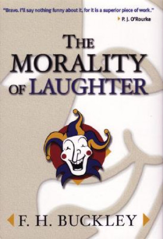 Könyv Morality of Laughter F. H. Buckley