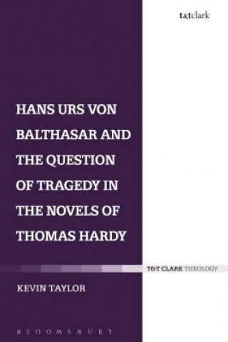 Knjiga Hans Urs von Balthasar and the Question of Tragedy in the Novels of Thomas Hardy Kevin Taylor