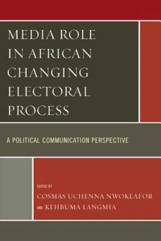 Kniha Media Role in African Changing Electoral Process Cosmas Uchenna Nwokeafor