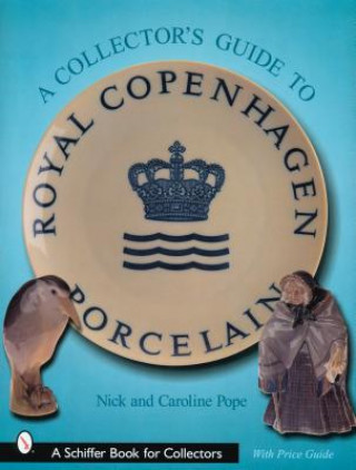 Könyv Collector's Guide to Royal Cenhagen Porcelain Nick Pope