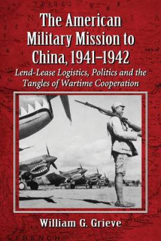 Книга American Military Mission to China, 1941-1942 William G Grieve