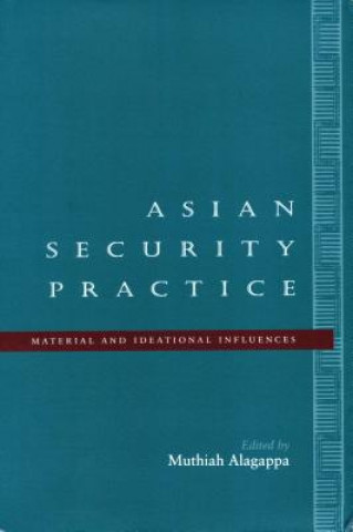 Könyv Asian Security Practice Muthiah Alagappa