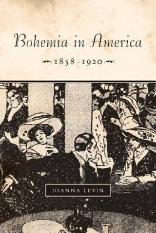 Книга Bohemia in America, 1858-1920 Joanna Levin