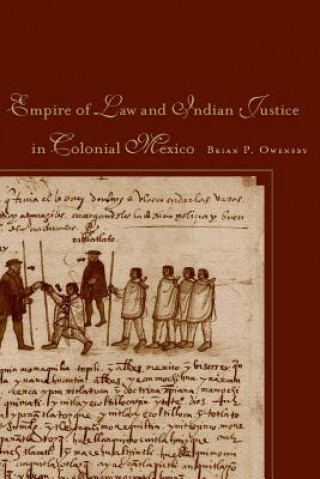 Carte Empire of Law and Indian Justice in Colonial Mexico Brian P. Owensby