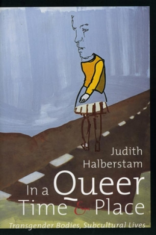 Book In a Queer Time and Place Judith Halberstam