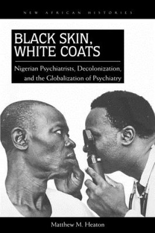 Knjiga Black Skin, White Coats Matthew M Heaton