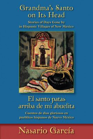 Knjiga Grandma's Santo on Its Head / El santo patas arriba de mi abuelita Nasario Garcia