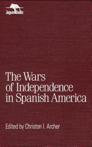 Book Wars of Independence in Spanish America Christon Archer