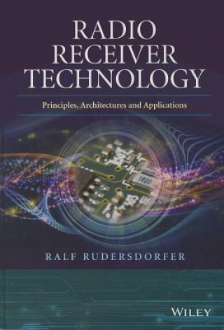 Kniha Radio Receiver Technology - Principles, Architectures and Applications Ralf Rudersdorfer