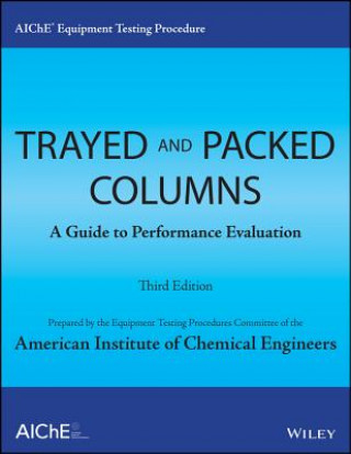 Carte AIChE Equipment Testing Procedure - Trayed and Packed Columns, A Guide to Performance Evaluation,  Third Edition AIChE