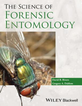 Carte Science of Forensic Entomology David B Rivers