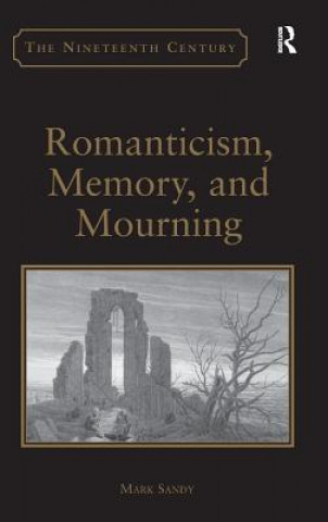 Książka Romanticism, Memory, and Mourning Mark Sandy