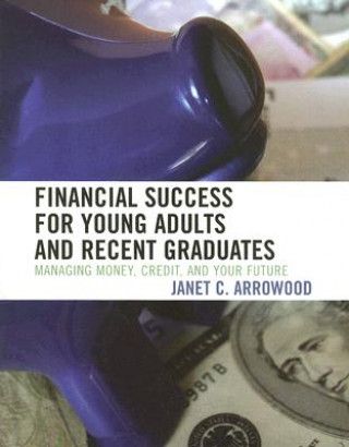 Kniha Financial Success for Young Adults and Recent Graduates Janet C. Arrowood