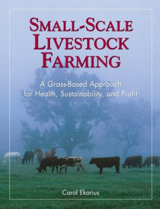 Книга Small-Scale Livestock Farming Carol Ekarius