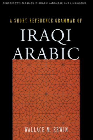 Kniha Short Reference Grammar of Iraqi Arabic W M Erwin