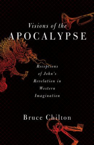 Kniha Visions of the Apocalypse Bruce Chilton