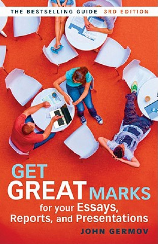 Kniha Get Great Marks for Your Essays, Reports, and Presentations John Germov