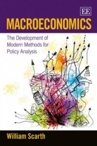 Knjiga Macroeconomics - The Development of Modern Methods for Policy Analysis William M Scarth