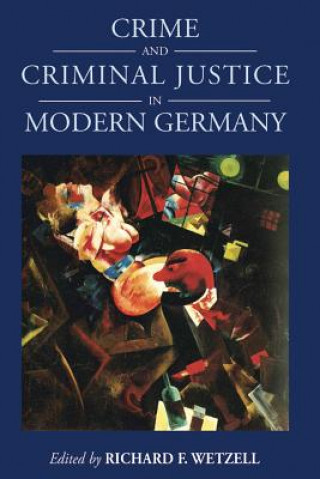 Book Crime and Criminal Justice in Modern Germany Richard F. Wetzell