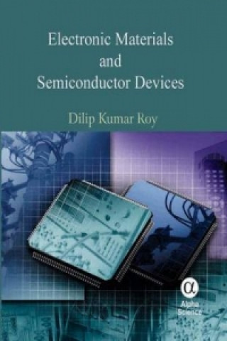 Książka Electronic Materials and Semiconductor Devices Dilip Kumar Roy