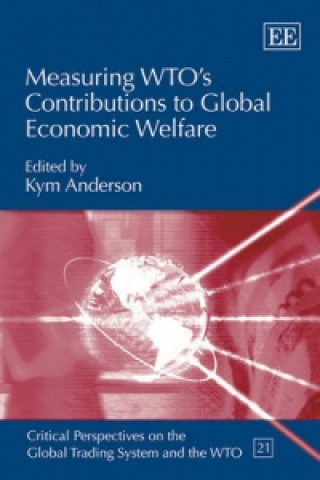 Libro Measuring WTO's Contributions to Global Economic Welfare Kym Anderson