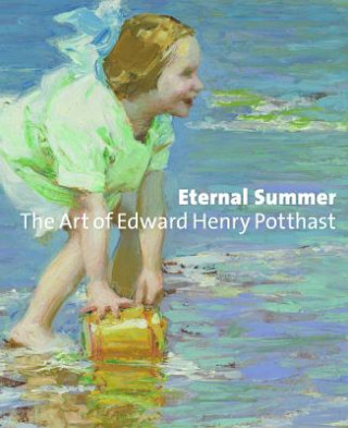 Carte Eternal Summer: The Art of Edward Henry Potthast Julie Aronson