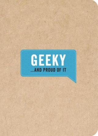 Knjiga Geeky... And Proud of It 