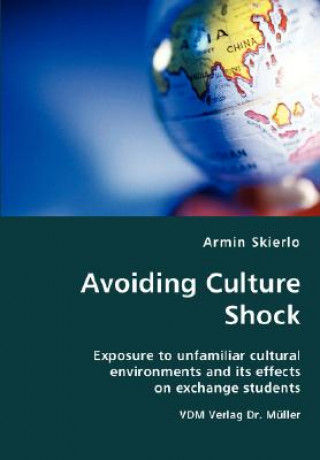Carte Avoiding Culture Shock- Exposure to unfamiliar cultural environments and its effects on exchange students Armin Skierlo