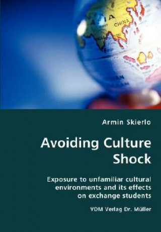 Książka Avoiding Culture Shock- Exposure to unfamiliar cultural environments and its effects on exchange students Armin Skierlo