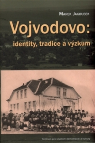 Książka Vojvodovo: identity, tradice a výzkum Marek Jakoubek