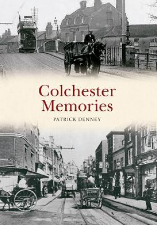 Kniha Colchester Memories Patrick Denney