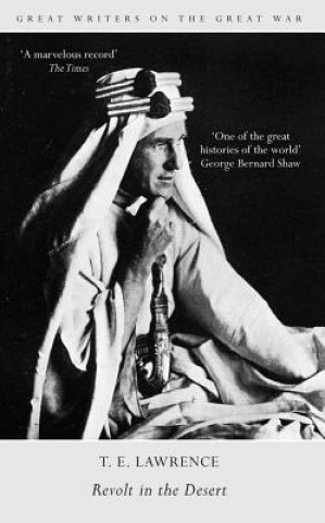 Kniha Great Writers on the Great War Revolt in the Desert T. E. Lawrence