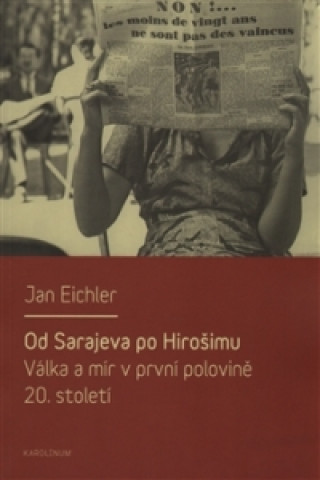 Kniha Od Sarajeva po Hirošimu Jan Eichler