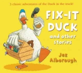 Kniha Fix-it Duck and Other Stories Jez Alborough